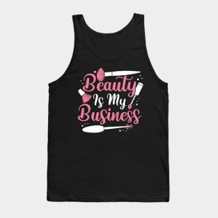 Beauty Is My Business Make-Up Artist Gift Tank Top